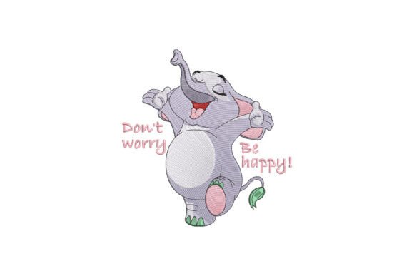 Don’t Worry Be Happy Funny Elephant Embroidery